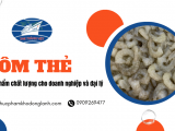 Xuất Nhập Khẩu Thành Việt cung cấp tôm thẻ chất lượng cho doanh nghiệp và đại lý